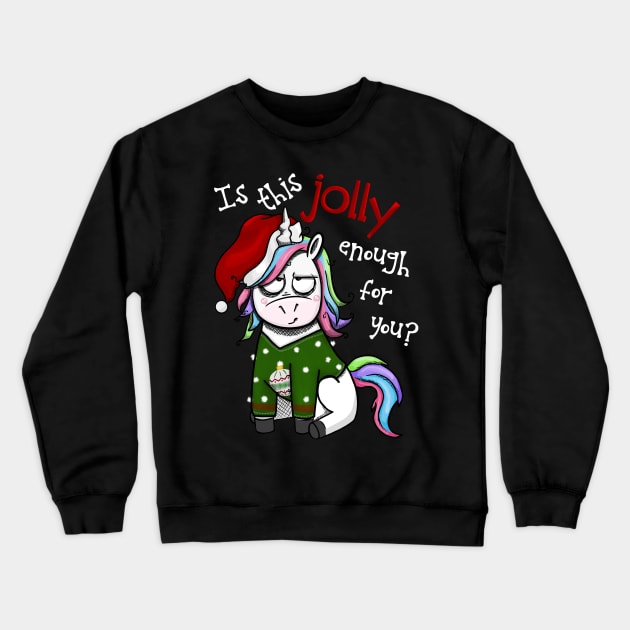 Christmas Unicorn - Is This Jolly Enough For You? Crewneck Sweatshirt by Fun4theBrain